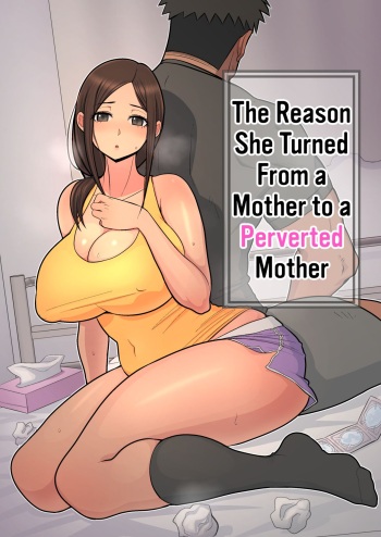 Haha kara Inbo ni Natta Wake | The Reason She Turned From a Mother to a Perverted Mother cover