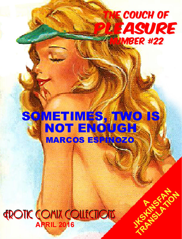 COUCH OF PLEASURE #22 BY MARCOS ESPINOZO - SOMETIMES TWO IS NOT ENOUGH - A JKSKINSFAN TRANSLATION page 2 full