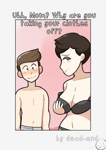 Uhh Mom Why Are You Taking Your Clothes Off  By DeadEndDraws cover