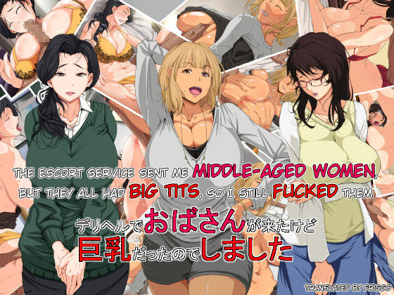 Deli-Heal de Oba-san ga Kita kedo Kyonyuu Datta node Shimashita | The Escort Service Sent Me Middle-Aged Women, but They All Had Big Tits, so I Still Fucked Them page 1 full