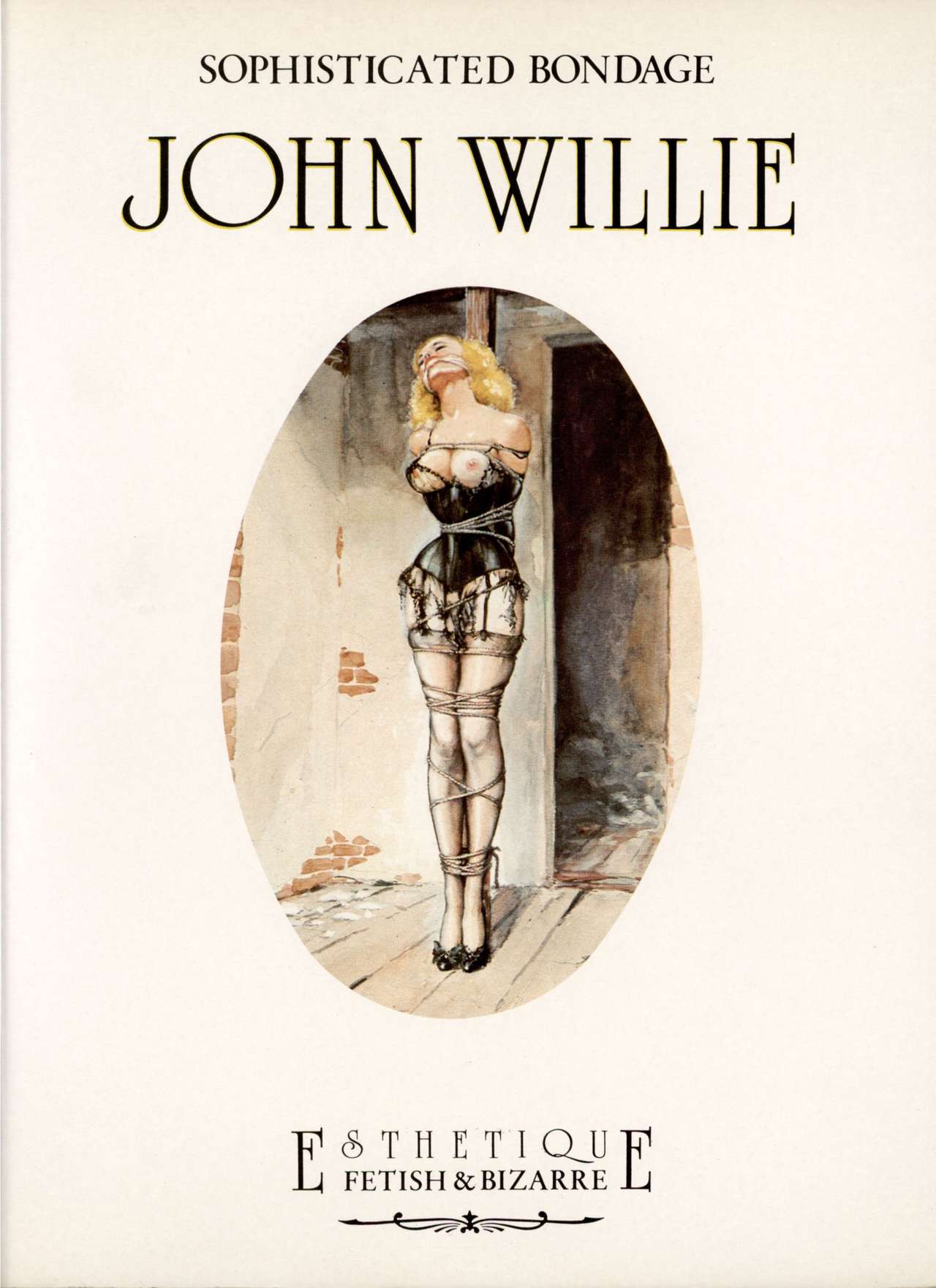 The Art of John Willie : Sophisticated Bondage 1946-1961 : An Illustrated Biography page 1 full